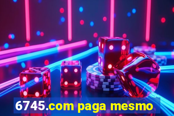 6745.com paga mesmo